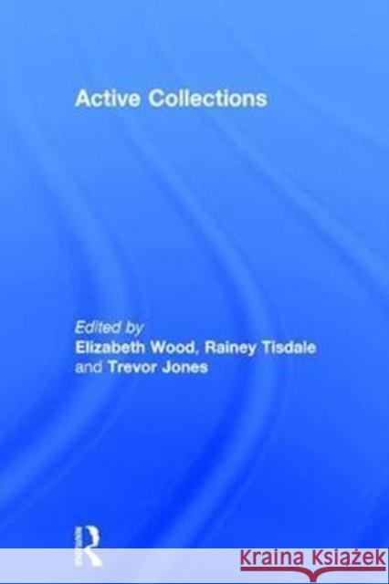 Active Collections Elizabeth Wood Rainey Tisdale Trevor Jones 9781629585222 Routledge - książka