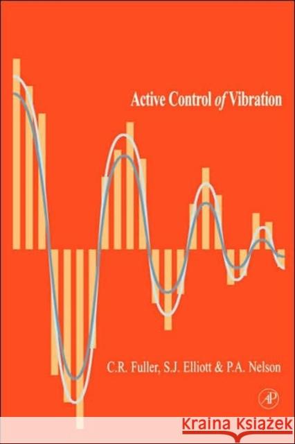 Active Control of Vibration C. R. Fuller Elliott Nelson P. R. Nelson 9780122694417 Academic Press - książka