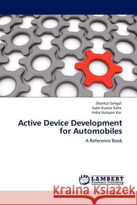 Active Device Development for Automobiles Shankar Sehgal, Subir Kumar Saha, Indra Narayan Kar 9783845424781 LAP Lambert Academic Publishing - książka
