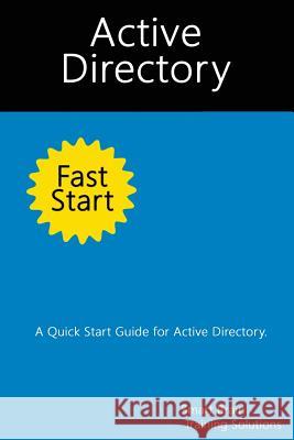 Active Directory Fast Start: A Quick Start Guide for Active Directory Smart Brain Trainin 9781499626476 Createspace - książka
