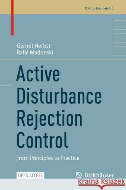 Active Disturbance Rejection Control: From Principles to Practice Gernot Herbst Rafal Madonski 9783031726866 Birkhauser - książka