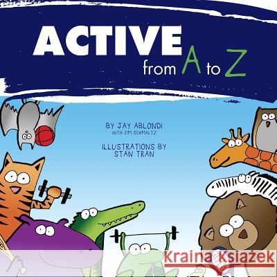 Active from A to Z MR Jay Ablondi MR Stan Tran MR Jim Schmaltz 9781499240467 Createspace - książka