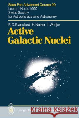 Active Galactic Nuclei Professor R. D. Blandford Professor H. Netzer Professor L. Woltjer 9783662388884 Springer - książka