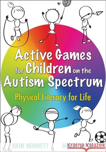 Active Games for Children on the Autism Spectrum: Physical Literacy for Life Erin Bennett Mary Dyck 9781718217171 Human Kinetics Publishers - książka