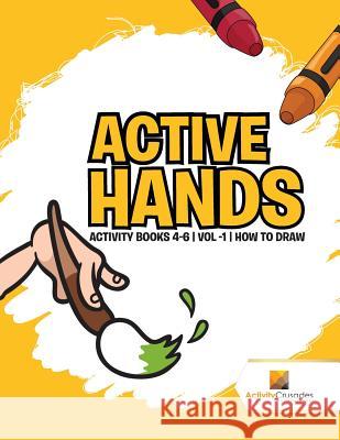 Active Hands: Activity Books 4-6 Vol -1 How To Draw Activity Crusades 9780228222033 Not Avail - książka