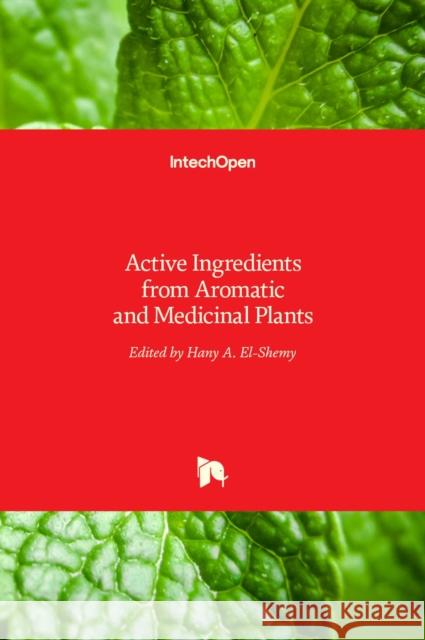 Active Ingredients from Aromatic and Medicinal Plants Hany A. El-Shemy 9789535129752 Intechopen - książka