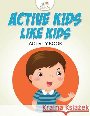 Active Kids Like Kids Activity Book Kreative Kids   9781683777502 Kreative Kids - książka