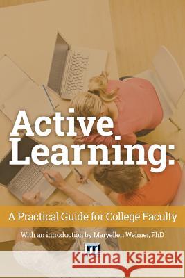 Active Learning: A Practical Guide for College Faculty Maryellen Weimer Magna Publications Incorporated 9780912150611 Magna Publications, Incorporated - książka