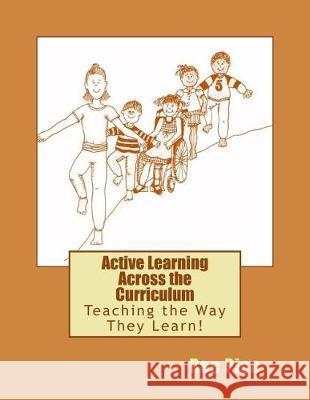 Active Learning Across the Curriculum: Teaching the Way They Learn! Rae Pica 9781974637676 Createspace Independent Publishing Platform - książka