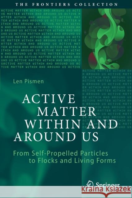 Active Matter Within and Around Us: From Self-Propelled Particles to Flocks and Living Forms Len Pismen 9783030684235 Springer - książka
