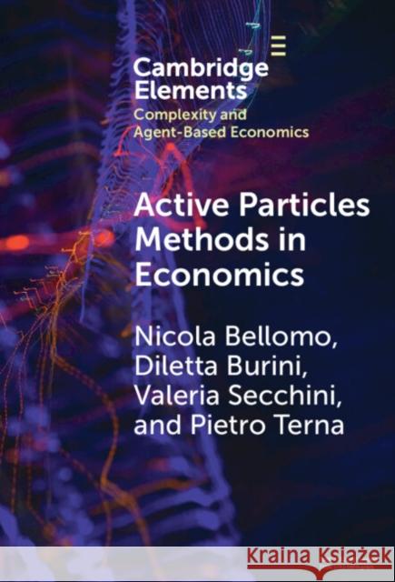 Active Particles Methods in Economics: New Perspectives in the Interaction between Mathematics and Economics Pietro (Universita di Torino, Italy) Terna 9781009548748 Cambridge University Press - książka