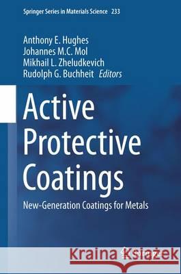 Active Protective Coatings: New-Generation Coatings for Metals Hughes, Anthony E. 9789401775380 Springer - książka