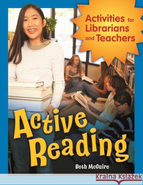 Active Reading: Activities for Librarians and Teachers McGuire, Beth 9781591586661 Libraries Unlimited - książka