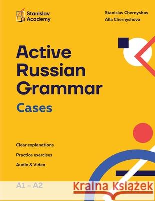 Active Russian Grammar Cases Stanislav Chernyshov Alla Chernyshova 9783950600933 Stanislav Academy - książka