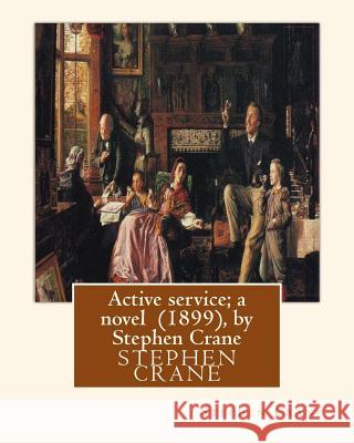 Active service; a novel (1899), by Stephen Crane Crane, Stephen 9781533539687 Createspace Independent Publishing Platform - książka