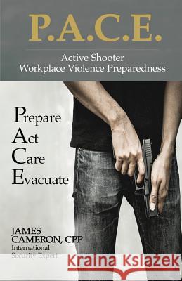 Active Shooter - Workplace Violence Preparedness: P.A.C.E.: Prepare, Act, Care, Evacuate James Cameron 9781792306273 Security Concepts Group - książka