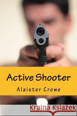 Active Shooter: and More Stories Doering, Randal S. 9781539332688 Createspace Independent Publishing Platform - książka