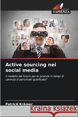 Active sourcing nei social media Krämer, Patrick 9786208829667 Edizioni Sapienza - książka