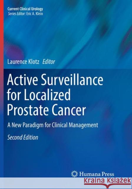 Active Surveillance for Localized Prostate Cancer: A New Paradigm for Clinical Management Klotz, Laurence 9783319873756 Humana Press - książka