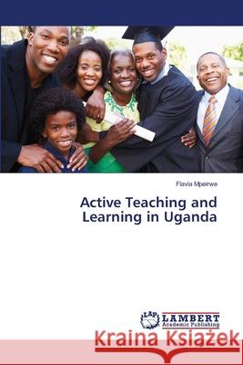 Active Teaching and Learning in Uganda Mpeirwe, Flavia 9786139997848 LAP Lambert Academic Publishing - książka