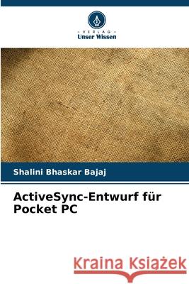 ActiveSync-Entwurf f?r Pocket PC Shalini Bhaskar Bajaj 9786207558155 Verlag Unser Wissen - książka