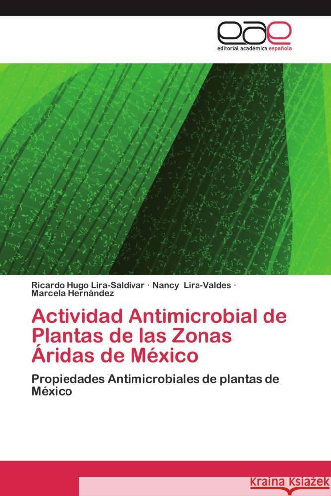 Actividad Antimicrobial de Plantas de las Zonas Áridas de México : Propiedades Antimicrobiales de plantas de México Lira-Saldivar, Ricardo Hugo; Lira-Valdes, Nancy; Hernández, Marcela 9783659053177 Editorial Académica Española - książka
