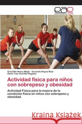 Actividad física para niños con sobrepeso y obesidad Henry Mejía, Gricelda 9786202167543 Editorial Academica Espanola - książka