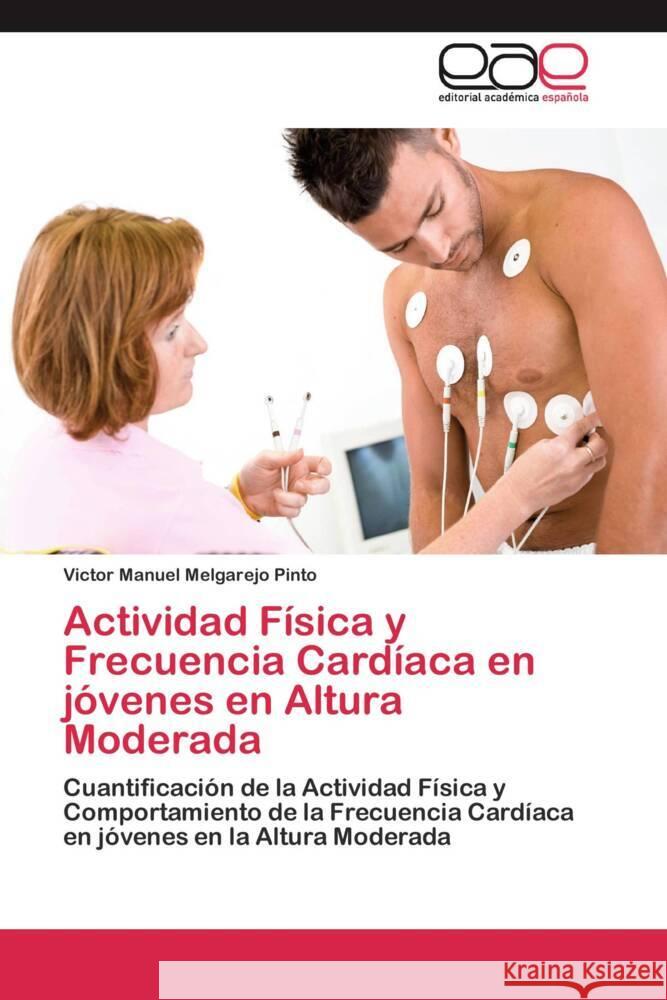 Actividad Física y Frecuencia Cardíaca en jóvenes en Altura Moderada : Cuantificación de la Actividad Física y Comportamiento de la Frecuencia Cardíaca en jóvenes en la Altura Moderada Melgarejo Pinto, Victor Manuel 9783659050046 Editorial Académica Española - książka