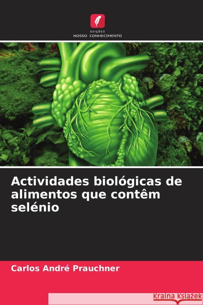 Actividades biológicas de alimentos que contêm selénio Prauchner, Carlos André 9786208322953 Edições Nosso Conhecimento - książka