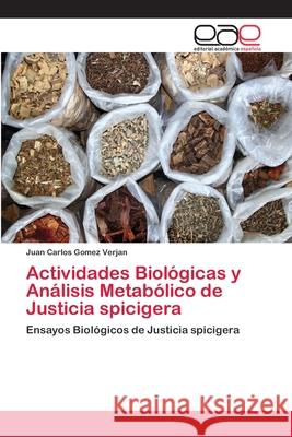 Actividades Biológicas y Análisis Metabólico de Justicia spicigera Gomez Verjan, Juan Carlos 9783659067921 Editorial Academica Espanola - książka