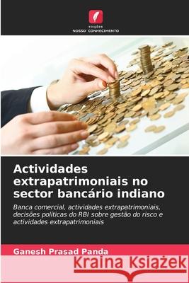 Actividades extrapatrimoniais no sector banc?rio indiano Ganesh Prasad Panda 9786207722723 Edicoes Nosso Conhecimento - książka