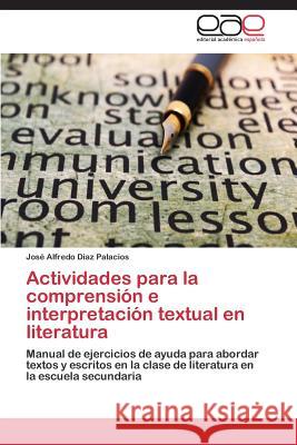 Actividades Para La Comprension E Interpretacion Textual En Literatura Diaz Palacios Jose Alfredo 9783845498539 Editorial Academica Espanola - książka