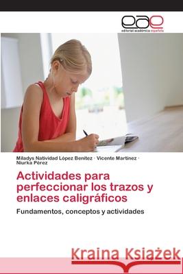 Actividades para perfeccionar los trazos y enlaces caligráficos López Benítez, Miladys Natividad 9783659076459 Editorial Academica Espanola - książka