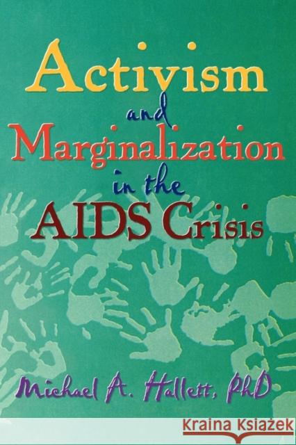 Activism and Marginalization in the AIDS Crisis Michael A. Hallett 9780789000040 Haworth Press - książka