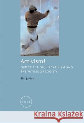 Activism!: Direct Action, Hacktivism and the Future of Society Tim Jordan 9781861891228 Reaktion Books - książka