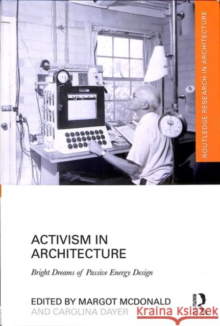 Activism in Architecture: Bright Dreams of Passive Energy Design Carolina Dayer Margot Kall 9781138741430 Routledge - książka