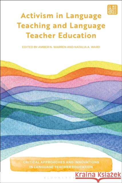 Activism in Language Teaching and Language Teacher Education Amber Warren Bedrettin Yazan Natalia Ward 9781350422148 Bloomsbury Academic - książka