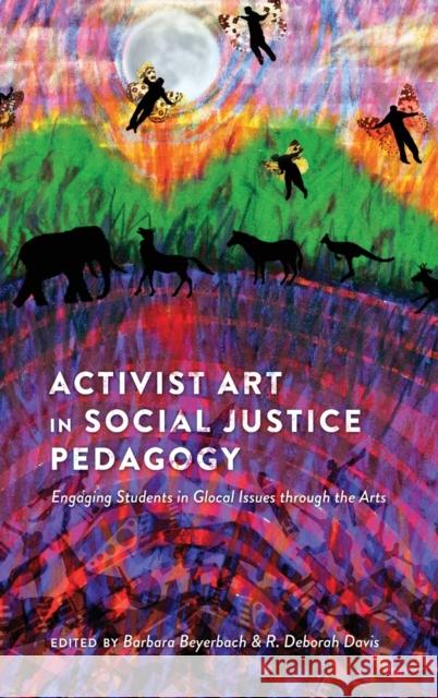 Activist Art in Social Justice Pedagogy; Engaging Students in Glocal Issues through the Arts Steinberg, Shirley R. 9781433112317 Peter Lang Publishing Inc - książka