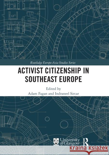 Activist Citizenship in Southeast Europe Adam Fagan Indraneel Sircar 9780367586652 Routledge - książka