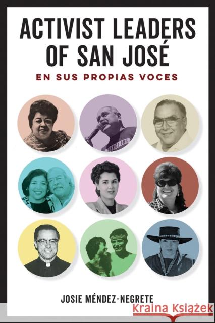 Activist Leaders of San José: En Sus Propias Voces Méndez-Negrete, Josie 9780816540822 University of Arizona Press - książka