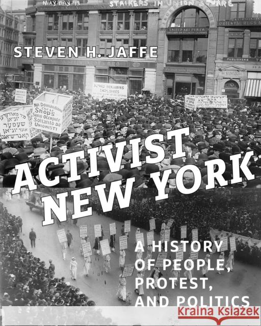 Activist New York: A History of People, Protest, and Politics Steven H. Jaffe Eric Foner 9781479804603 New York University Press - książka
