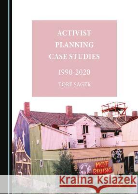 Activist Planning Case Studies 1990-2020 Tore Sager   9781527509917 Cambridge Scholars Publishing - książka