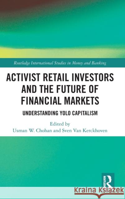 Activist Retail Investors and the Future of Financial Markets: Understanding YOLO Capitalism Usman W. Chohan Sven Va 9781032397252 Routledge - książka