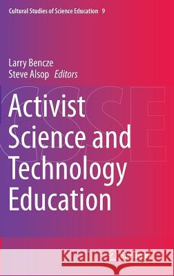 Activist Science and Technology Education Larry Bencze, Steve Alsop 9789400743595 Springer - książka