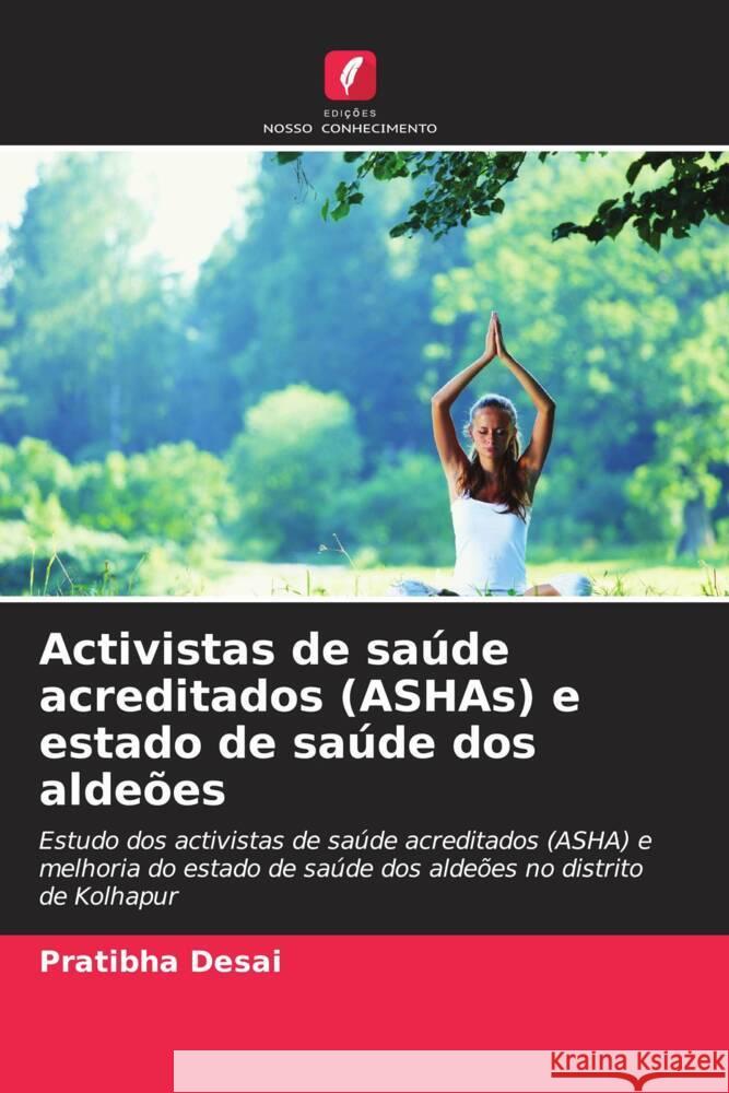 Activistas de sa?de acreditados (ASHAs) e estado de sa?de dos alde?es Pratibha Desai 9786207990016 Edicoes Nosso Conhecimento - książka