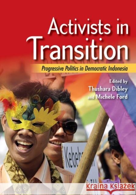 Activists in Transition: Progressive Politics in Democratic Indonesia Thushara Dibley Michele Ford 9781501742477 Cornell University Press - książka