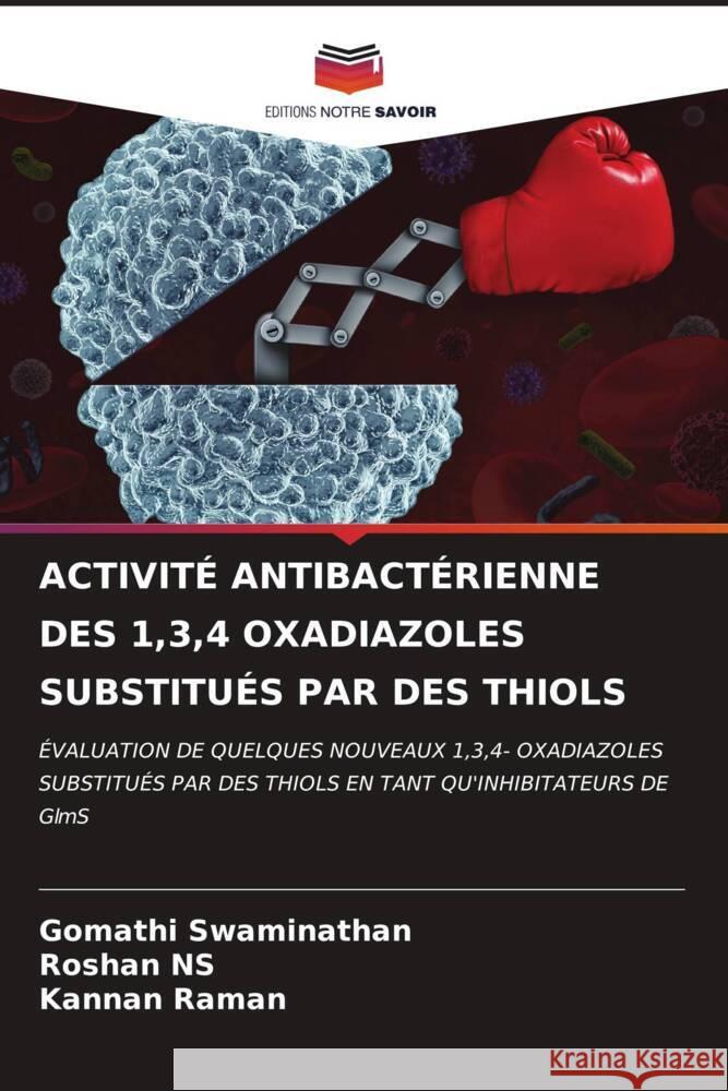 Activit? Antibact?rienne Des 1,3,4 Oxadiazoles Substitu?s Par Des Thiols Gomathi Swaminathan Roshan Ns Kannan Raman 9786206973706 Editions Notre Savoir - książka