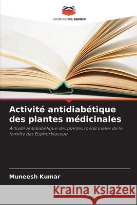 Activité antidiabétique des plantes médicinales Kumar, Muneesh 9786208834609 Editions Notre Savoir - książka