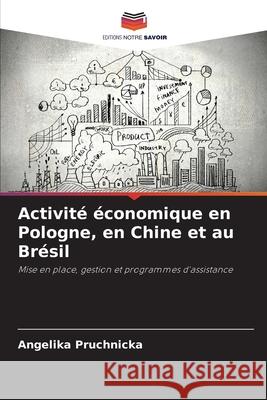 Activité économique en Pologne, en Chine et au Brésil Pruchnicka, Angelika 9786207826247 Editions Notre Savoir - książka