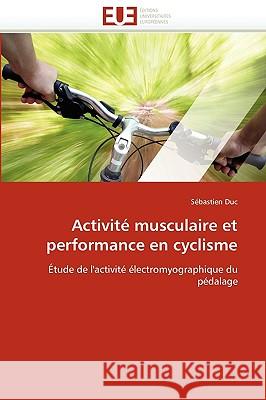 Activit� Musculaire Et Performance En Cyclisme Duc-S 9786131514142 Omniscriptum - książka